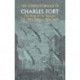 The Complete Books of Charles Fort: The Book Of The Damned , Lo! , Wild Talents, New Lands