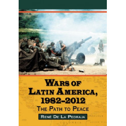 Wars of Latin America, 1982-2013: The Path to Peace