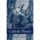 Catholic Physics: Jesuit Natural Philosophy in Early Modern Germany