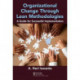 Organizational Change through Lean Methodologies: A Guide for Successful Implementation