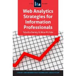 Web Analytics Strategies for Information Professionals: A LITA Guide