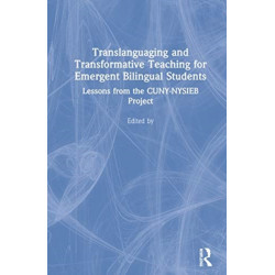 Translanguaging and Transformative Teaching for Emergent Bilingual Students: Lessons from the CUNY-NYSIEB Project
