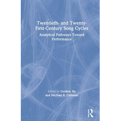 Twentieth- and Twenty-First-Century Song Cycles: Analytical Pathways Toward Performance