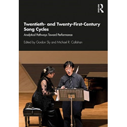 Twentieth- and Twenty-First-Century Song Cycles: Analytical Pathways Toward Performance