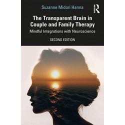 The Transparent Brain in Couple and Family Therapy: Mindful Integrations with Neuroscience
