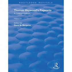 Thomas Heywood's Pageants: A Critical Edition