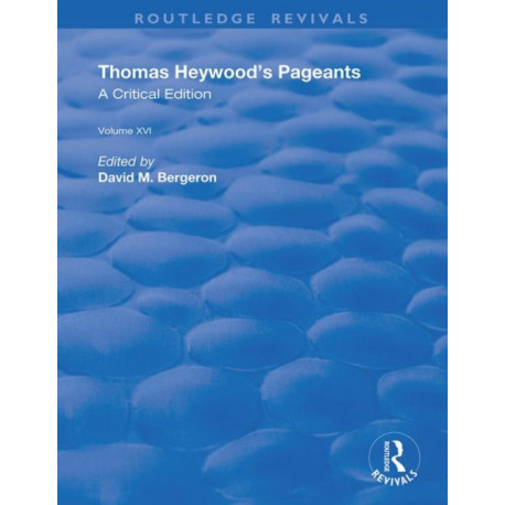 Thomas Heywood's Pageants: A Critical Edition