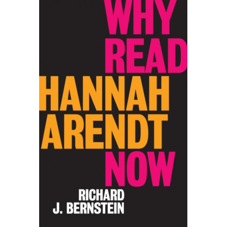 Why Read Hannah Arendt Now?