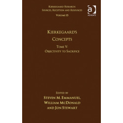 Volume 15, Tome V: Kierkegaard's Concepts: Objectivity to Sacrifice