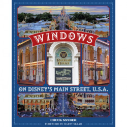 People Behind the Disney Parks: Stories of Those Honored with a Window on Main Street, U.S.A