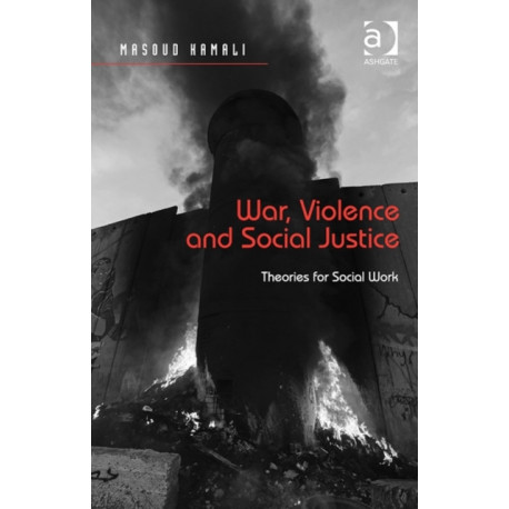 War, Violence and Social Justice: Theories for Social Work