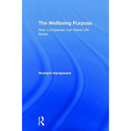 The Wellbeing Purpose: How Companies Can Make Life Better