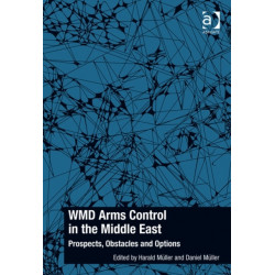 WMD Arms Control in the Middle East: Prospects, Obstacles and Options