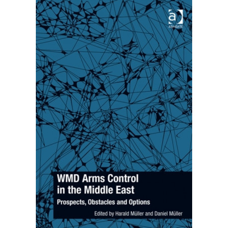 WMD Arms Control in the Middle East: Prospects, Obstacles and Options