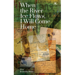 When the River Ice Flows, I Will Come Home: A Memoir