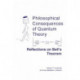 Philosophical Consequences of Quantum Theory: Reflections on Bell's Theorem