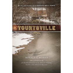 Yountsville: The Rise and Decline of an Indiana Mill Town