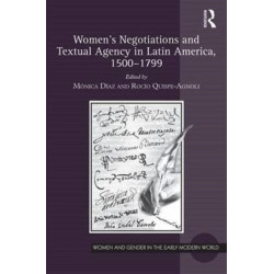 Women's Negotiations and Textual Agency in Latin America, 1500-1799