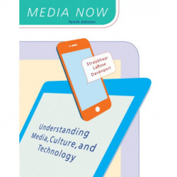 Media Now: Understanding Media, Culture, and Technology