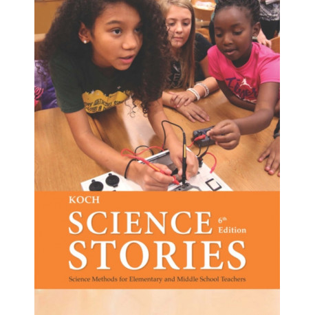 Science Stories: Science Methods for Elementary and Middle School Teachers