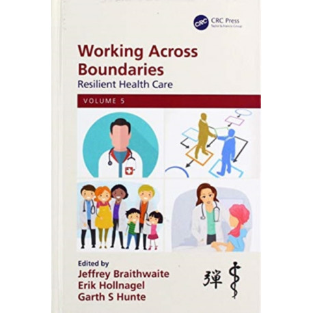 Working Across Boundaries: Resilient Health Care, Volume 5