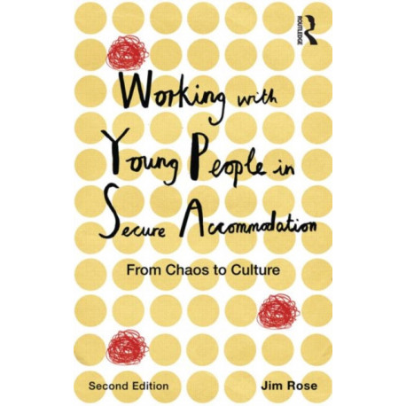 Working with Young People in Secure Accommodation: From chaos to culture