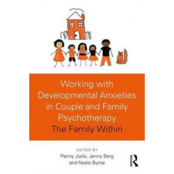 Working with Developmental Anxieties in Couple and Family Psychotherapy: The Family Within