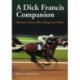 A Dick Francis Companion: Characters, Horses, Plots, Settings and Themes