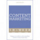 Content Marketing In A Week: Engage Your Audience With Compelling Content In Seven Simple Steps