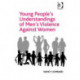 Young People's Understandings of Men's Violence Against Women