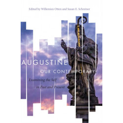 Augustine Our Contemporary: Examining the Self in Past and Present