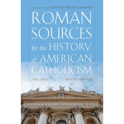 Roman Sources for the History of American Catholicism, 1763–1939