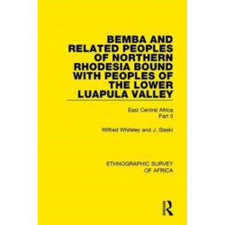 Bemba and Related Peoples of Northern Rhodesia bound with Peoples of the Lower Luapula Valley: East Central Africa Part II