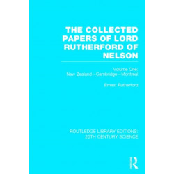 The Collected Papers of Lord Rutherford of Nelson: Volume 1