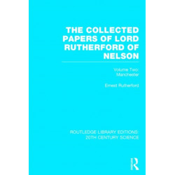 The Collected Papers of Lord Rutherford of Nelson: Volume 2