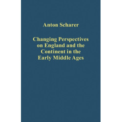Changing Perspectives on England and the Continent in the Early Middle Ages