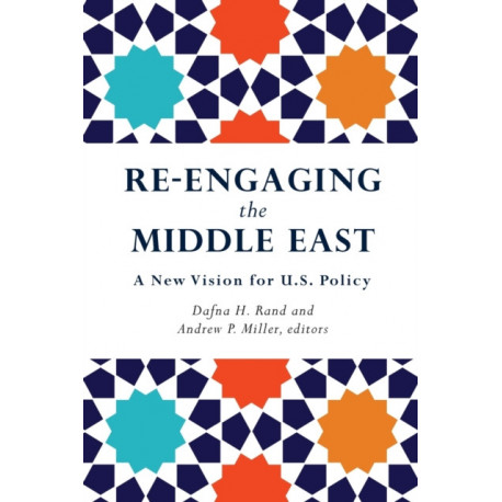 Re-Engaging the Middle East: A New Vision for U.S. Policy