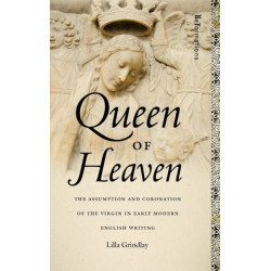 Queen of Heaven: The Assumption and Coronation of the Virgin in Early Modern English Writing
