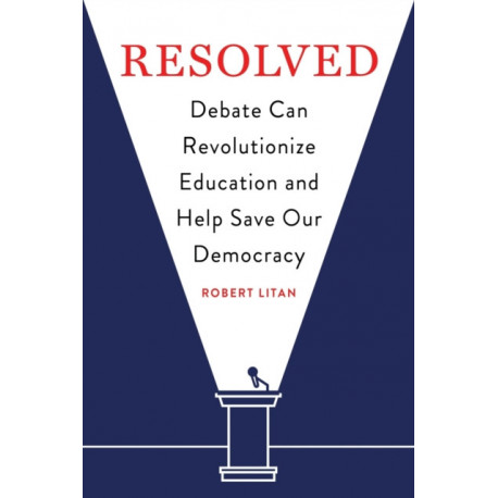 Resolved: Debate Can Revolutionize Education and Help Save Our Democracy
