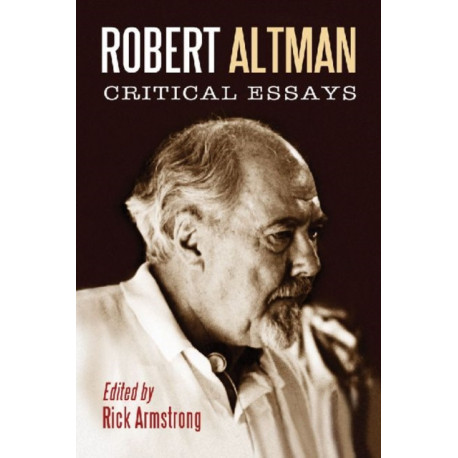 Robert Altman: Critical Essays