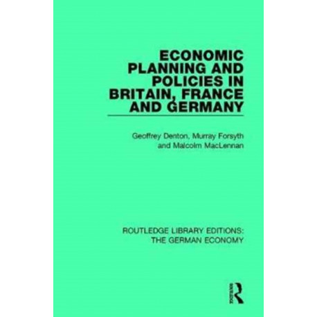 Economic Planning and Policies in Britain, France and Germany
