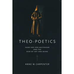 Theo-Poetics: Hans Urs Von Balthasar and the Risk of Art and Being