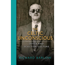The Celtic Unconscious: Joyce and Scottish Culture