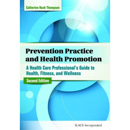 Prevention Practice and Health Promotion: A Health Care Professional’s Guide to Health, Fitness, and Wellness