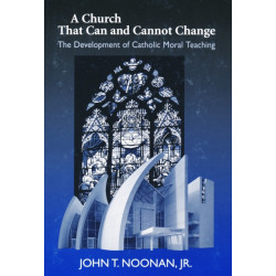 A Church That Can and Cannot Change: The Development of Catholic Moral Teaching