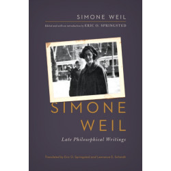 Simone Weil: Late Philosophical Writings