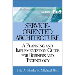 Service-Oriented Architecture: A Planning and Implementation Guide for Business and Technology