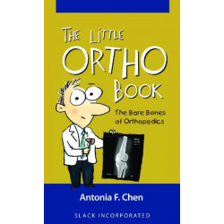 The Little Ortho Book: The Bare Bones of Orthopedics