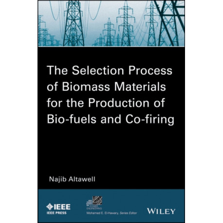 The Selection Process of Biomass Materials for the Production of Bio-Fuels and Co-firing