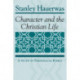 Character and the Christian Life: A Study in Theological Ethics
